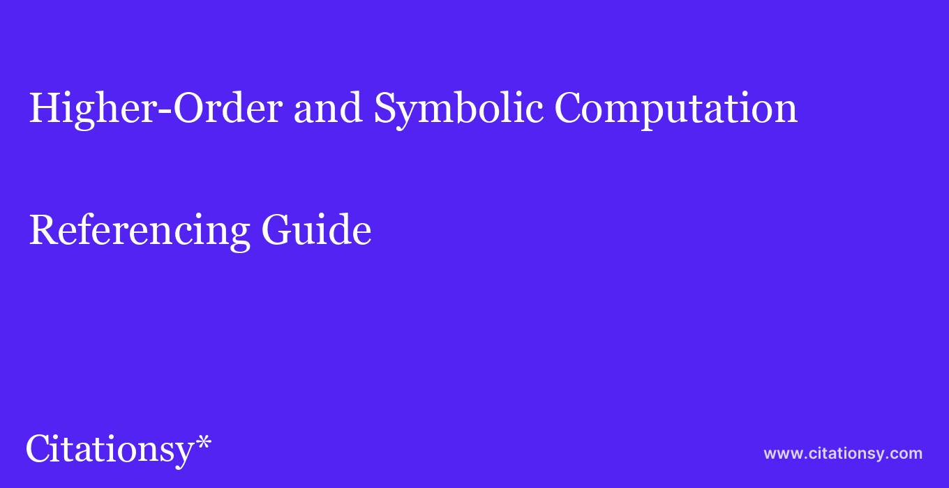 cite Higher-Order and Symbolic Computation  — Referencing Guide